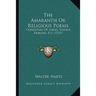 The Amaranth Or Religious Poems: Consisting Of Fables, Visions, Emblems, Etc. (1767)