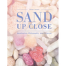 Sand Up Close: Aesthetics, Philosophy, and Science