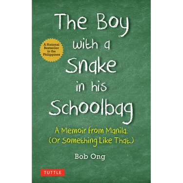 The Boy with a Snake in His Schoolbag: A Memoir from Manila (or Something Like That)