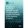 Progress in Analytical Methods for the Characterization, Quality and Safety of the Beehive Products