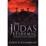 The Judas Epidemic: Exposing the Betrayal of the Christian Faith in Church and Government