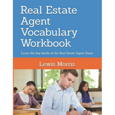 Real Estate Agent Vocabulary Workbook: Learn the key words of the Real Estate Agent Exam
