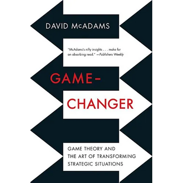 Game-Changer: Game Theory and the Art of Transforming Strategic Situations