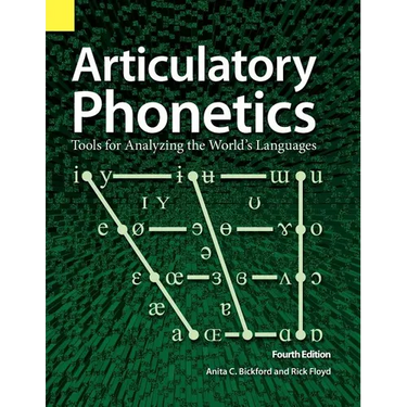 Articulatory Phonetics: Tools for Analyzing the World's Languages, 4th Edition