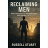 Reclaiming Men: What Happened to America's Boys and How We Fix It