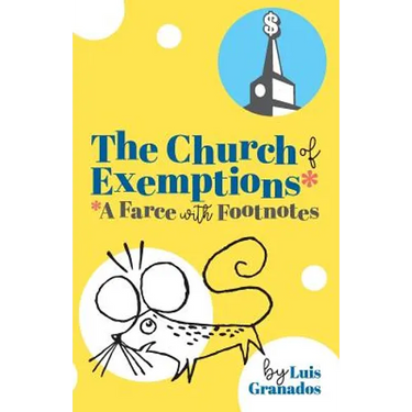 The Church of Exemptions: A Farce with Footnotes