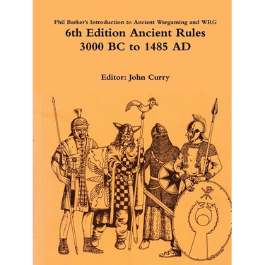 Phil Barker's Introduction to Ancient Wargaming and WRG 6th Edition Ancient Rules: 3000 BC to 1485 AD