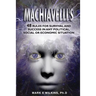 Machiavelli's 48 Rules for Survival and Success in Any Political, Social or Economic Situation