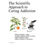 The Scientific Approach to Curing Addiction