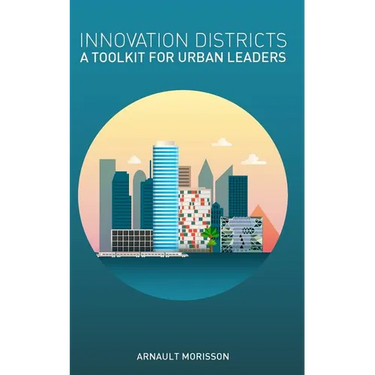 Innovation Districts: a Toolkit for Urban Leaders