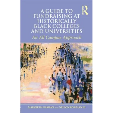 A Guide to Fundraising at Historically Black Colleges and Universities: An All Campus Approach