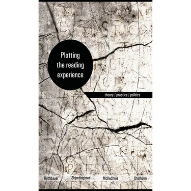 Plotting the Reading Experience: Theory/Practice/Politics