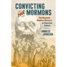 Convicting the Mormons: The Mountain Meadows Massacre in American Culture