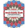 The Quick and Easy Giant Dahlia Quilt: Step-By-Step Instructions and Full-Size Templates for Four Quilt Sizes