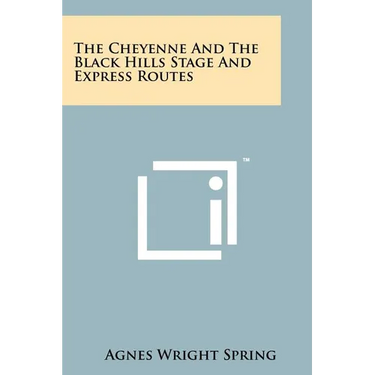 The Cheyenne And The Black Hills Stage And Express Routes