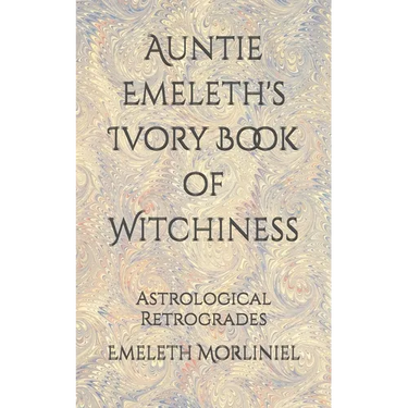 Auntie Emeleth's Ivory Book of Witchiness: Astrological Retrogrades