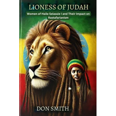 Lioness of Judah: Women of Haile Selassie I and Their Impact on Rastafarianism