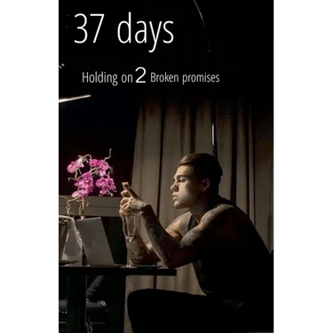 37 Days: Holding on 2 Broken Promises
