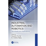 Industrial Automation and Robotics: Techniques and Applications
