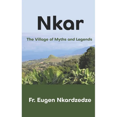 Nkar: The Village of Myths and Legends