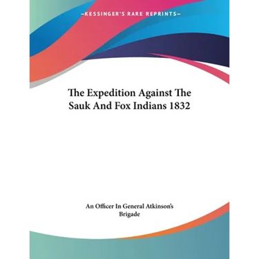 The Expedition Against The Sauk And Fox Indians 1832