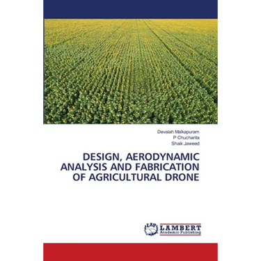 Design, Aerodynamic Analysis and Fabrication of Agricultural Drone