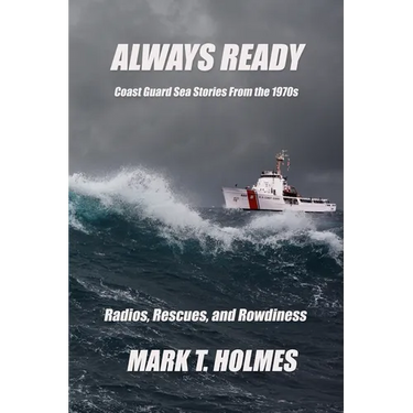 Always Ready: Coast Guard Sea Stories from the 1970's