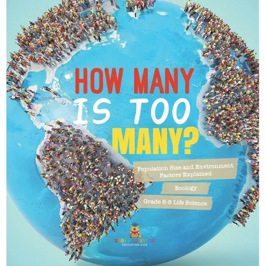 How Many is Too Many? Population Size and Environment Factors Explained Ecology Grade 6-8 Life Science