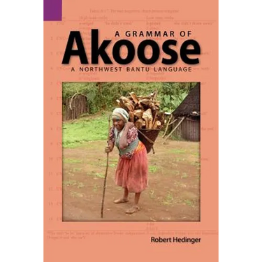 A Grammar of Akoose: A Northest Bantu Language
