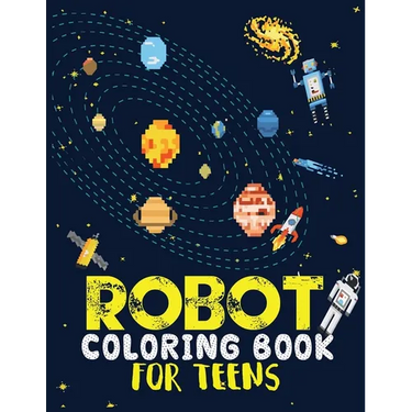 Robot coloring book For Teens: Advanced Coloring Pages for Everyone, Adults, Teens, Tweens, Older Kids, Boys, & Girls, Geometric Designs & ... Practi