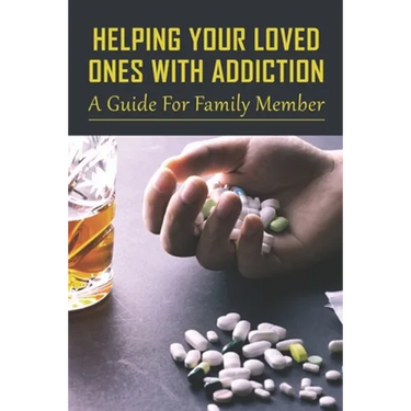Helping Your Loved Ones With Addiction: A Guide For Family Member: Family Drug Support