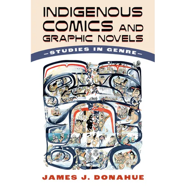 Indigenous Comics and Graphic Novels: Studies in Genre