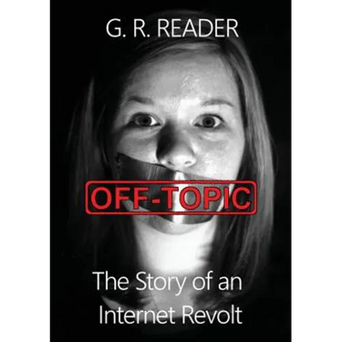 Off-Topic: The Story of an Internet Revolt