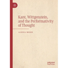 Kant, Wittgenstein, and the Performativity of Thought