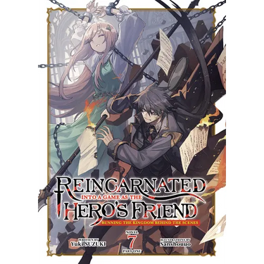 Reincarnated Into a Game as the Hero's Friend: Running the Kingdom Behind the Scenes (Light Novel) Vol. 7: Part 1