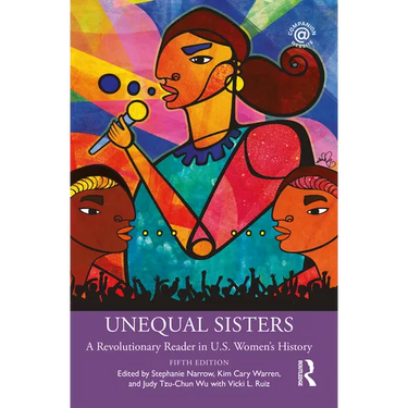 Unequal Sisters: A Revolutionary Reader in U.S. Women's History