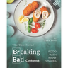 The Unofficial Breaking Bad Cookbook: Food with Many Shades