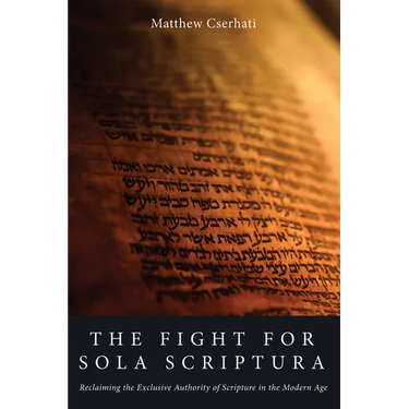 The Fight for Sola Scriptura