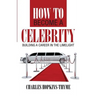 How to become a celebrity: Building a career in the limelight