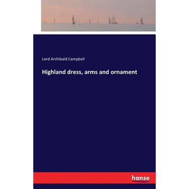 Highland dress, arms and ornament