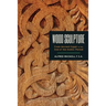 Wood Sculpture: From Ancient Egypt to the End of the Gothic Period