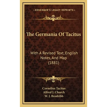 The Germania Of Tacitus: With A Revised Text, English Notes, And Map (1881)