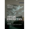 Virtual Interiorities: Senses of Place and Space