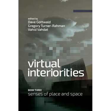 Virtual Interiorities: Senses of Place and Space