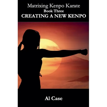 Matrixing Kenpo Karate: Creating a New Kenpo