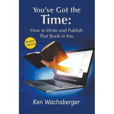 You've Got the Time: How to Write and Publish That Book in You