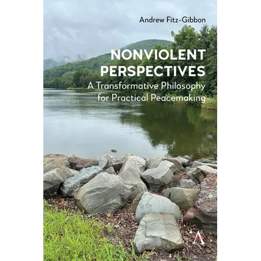 Nonviolent Perspectives: A Transformative Philosophy for Practical Peacemaking
