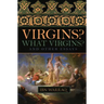 Virgins? What Virgins?: And Other Essays