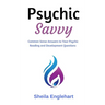 Psychic Savvy: Common Sense Answers to Your Psychic Reading and Development Questions