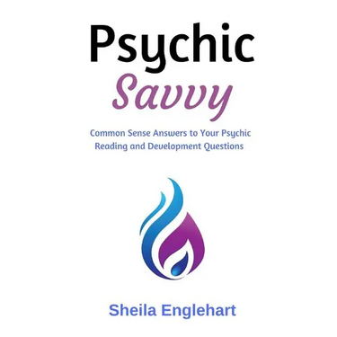 Psychic Savvy: Common Sense Answers to Your Psychic Reading and Development Questions